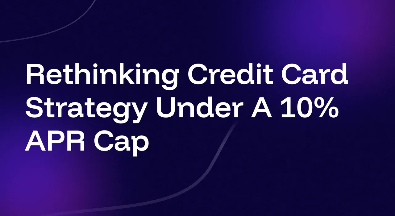 How U.S. Banks Should Rethink Credit Card Strategy in a Potential 10% APR Cap Environment