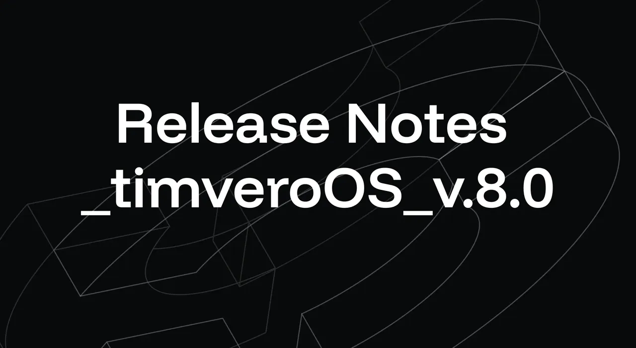 timveroOS 8.0: From Evaluation to Production in Days, Not Months
