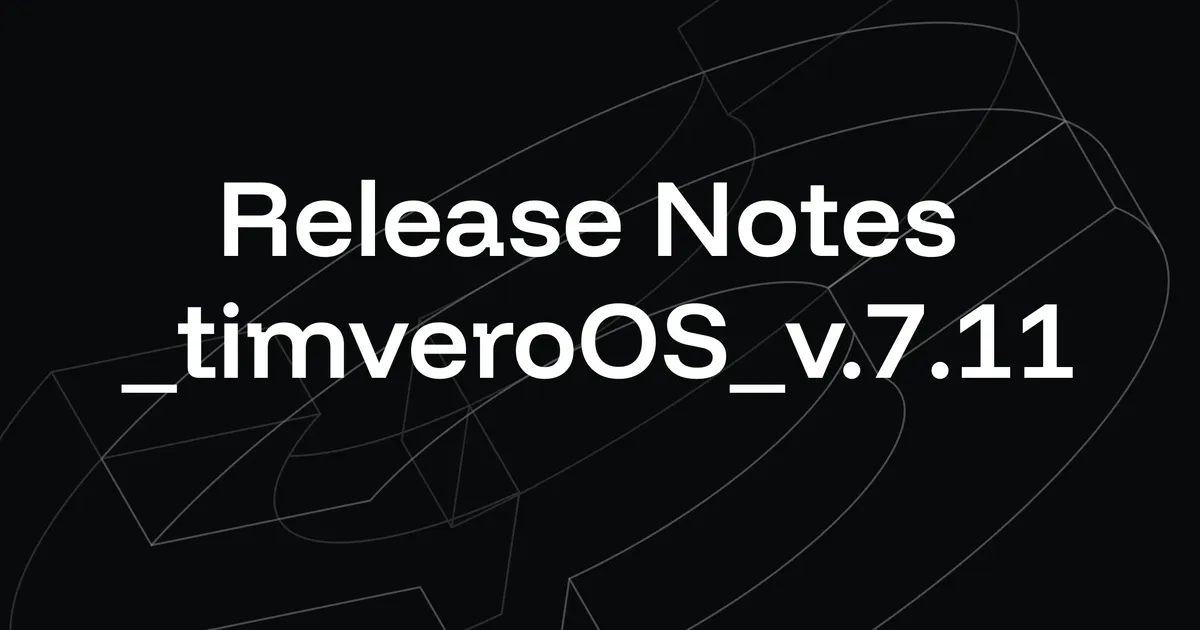 Release Notes - Version 7.11 | TIMVERO