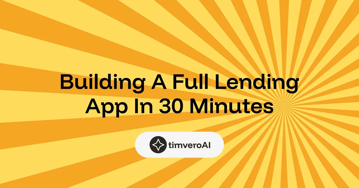 ​​timveroAI, Part 2: Building a Full Lending App in 30 Minutes - No Code Required